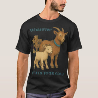 Was auch immer Ihre Ziegen-Farmtier flotiert _1 T-Shirt