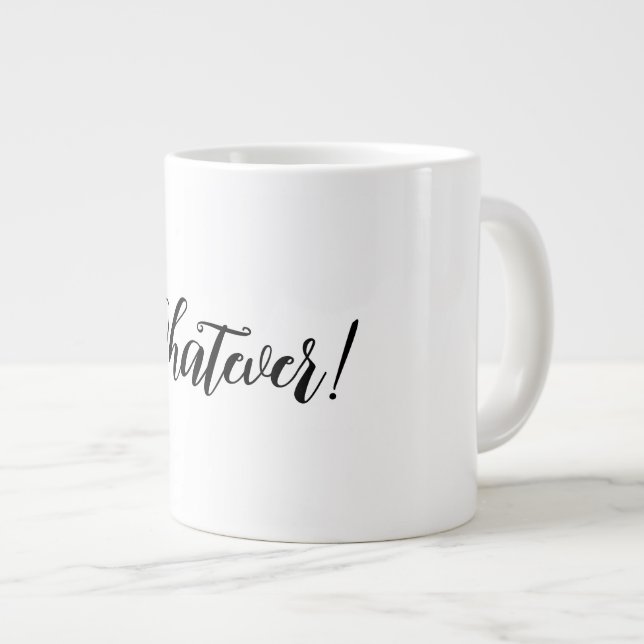 Was auch immer! Jumbo-Tasse (Vorderseite Rechts)