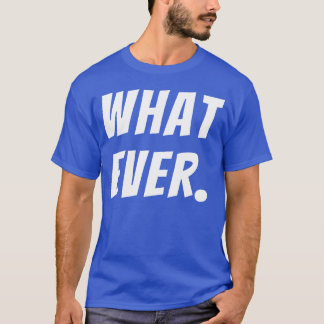 Was auch immer lustige Zitate lustig T-Shirt