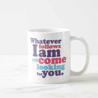 Was auch immer mir sind folgt, kommt, Sie suchend Kaffeetasse
