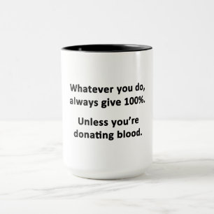 Was auch immer Sie tun, geben Sie immer 100% Tasse