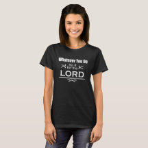 Was auch immer Sie tun… Tun Sie ihn für den Lord