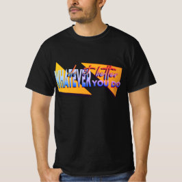 Was auch immer wir tun T-Shirt