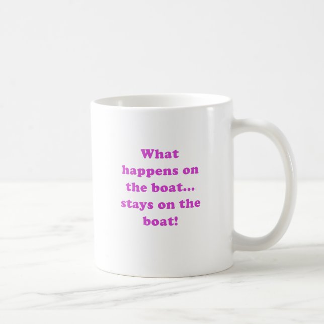Was auf dem Boot geschieht, bleibe auf dem Boot Kaffeetasse (Rechts)