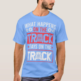 Was auf dem Lkw passiert, Bleibe auf dem Lkw-Antri T-Shirt