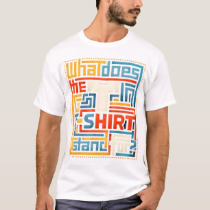 Was bedeutet das T im T-Shirt? Lustig Trendig T-Shirt