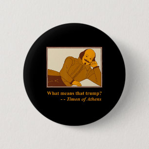 Was bedeutet Trump Timon Athen Shakespeare Zitat Button