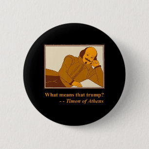 Was bedeutet Trump Timon Athens Shakespeare-Kontin Button
