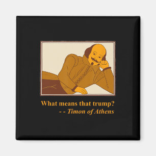 Was bedeutet Trump Timon Athens Shakespeare-Kontin Magnet