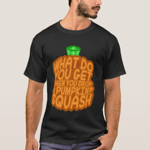 Was bekommt man, wenn man einen Kürbis abtropft -  T-Shirt