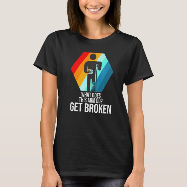Was bewirkt dieser Arm eine gebrochene Fraktur b T-Shirt (Vorderseite)