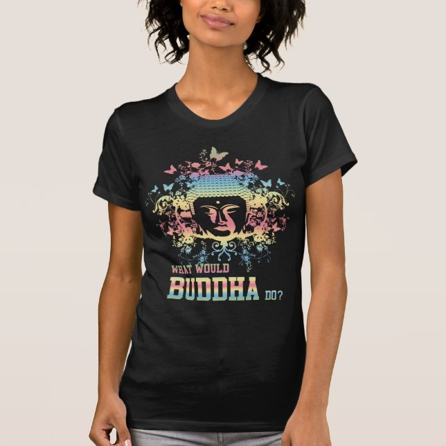 Was Buddha tun würde T-Shirt (Vorderseite)