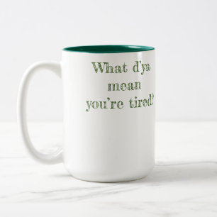 Was D’ya Gemein Sie sind müde? Zwei-Tone-Kaffee Zweifarbige Tasse