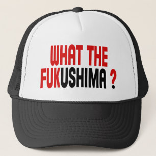 WAS DAS FUKUSHIMA? TRUCKERKAPPE