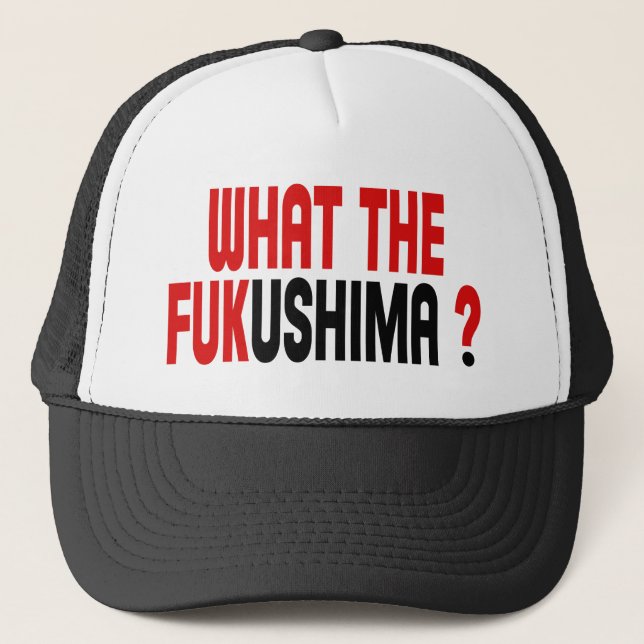 WAS DAS FUKUSHIMA? TRUCKERKAPPE (Vorderseite)
