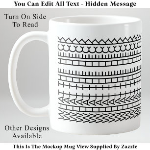 Was das Heck Custom Hidden Message 142BW Zitat Kaffeetasse
