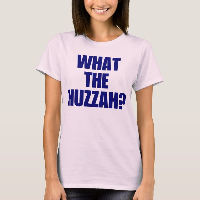 Was das Huzzah? T-Shirt (Vorderseite)