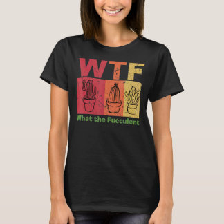 Was der Cactus succulents Pflanze Garden T-Shirt