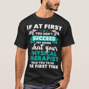 Was der Physiotherapeut Ihnen sagte PT T-Shirt