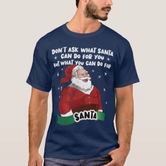 Was der Weihnachtsmann für dich tun kann Dirty San T-Shirt