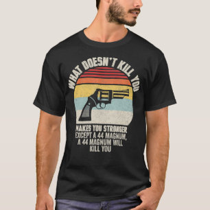 Was dich nicht tötet, macht dich stärker Außer Ein T-Shirt