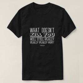 Was dich nicht umbringt - ein MisterP-Shirt T-Shirt