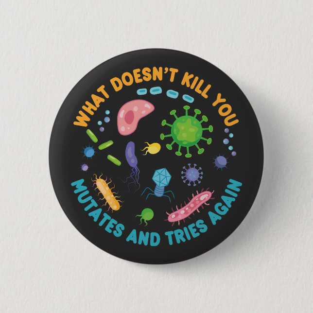 Was dich nicht umbringt, mutiert und versucht noch button (Vorderseite)