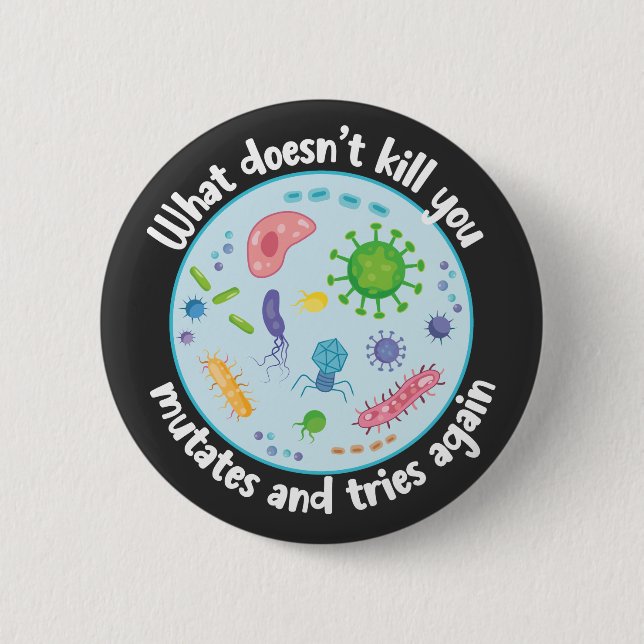 Was dich nicht umbringt, mutiert und versucht noch button (Vorderseite)
