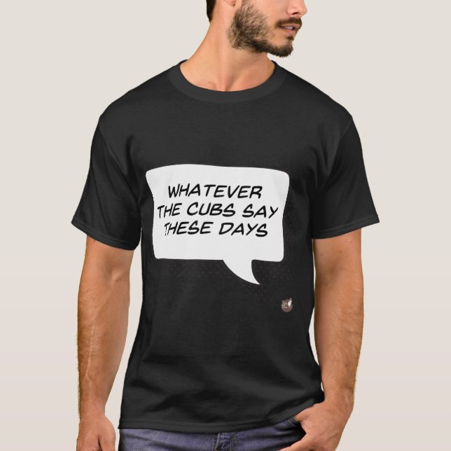 Was die Cubs heute sagen (dunkel) T-Shirt (Vorderseite)
