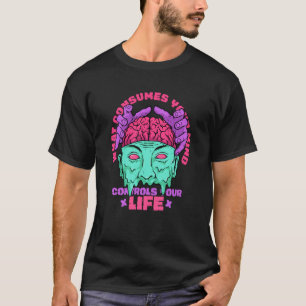 Was die Kontrolle Ihres Lebens in Ihrem Kopf verbr T-Shirt