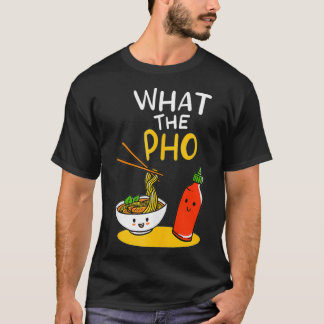 Was die Pho Ramen Nudeln T-Shirt
