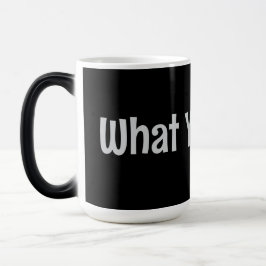 Was du sagst! Kaffee-Tasse Verwandlungstasse