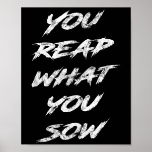 Was du säst, wirst du ernten Motivierend Poster