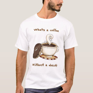 Was ein Kaffee ohne einen Krapfen ist! T-Shirt
