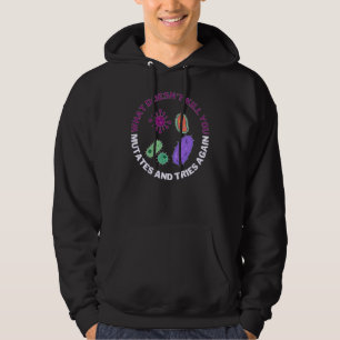 Was einen nicht umbringt, mutiert und versucht es hoodie