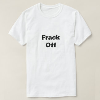 Was Fracking ausmacht T-Shirt