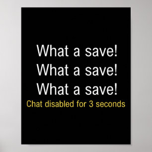Was für ein Save! Lustiges Auto Fußball Gamer Meme Poster