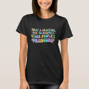 Was für ein schöner Tag, um die Pronomen anderer L T-Shirt