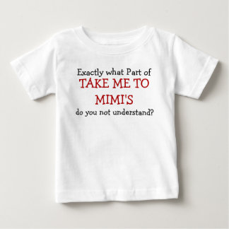 Was für ein Teil bringt mich zu Mimis Baby Säuglin T-shirt