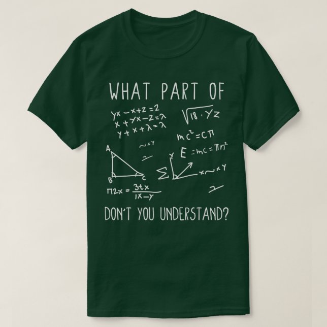 Was für ein Teil der Mathematik-Gleichung Donx27t  T-Shirt (Design vorne)