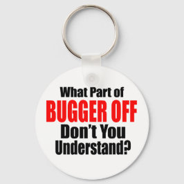 Was für ein Teil des Bugger Off Schlüsselanhänger