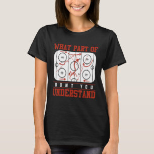 Was für ein Teil verstehen Sie nicht Funny Ice Hoc T-Shirt