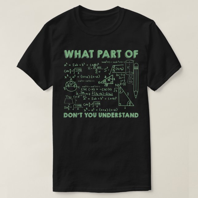 Was für ein Teil verstehen Sie nicht Mathematikber T-Shirt (Design vorne)