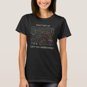 Was für ein Teil verstehst du nicht mathematisches T-Shirt