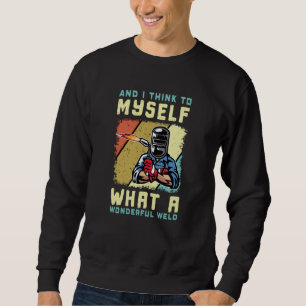 Was für ein wunderschönes Weld Welder Funny Weldin Sweatshirt