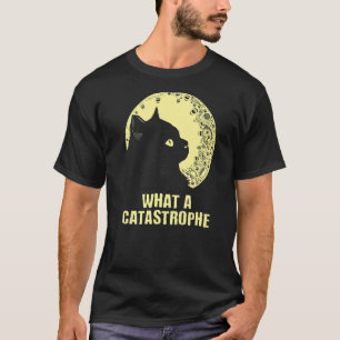 Was für eine Katastrophe Katze Kätzchen Humor Sark T-Shirt