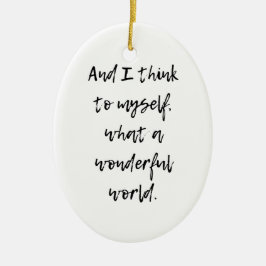 Was für eine wunderbare Welt Keramik Ornament