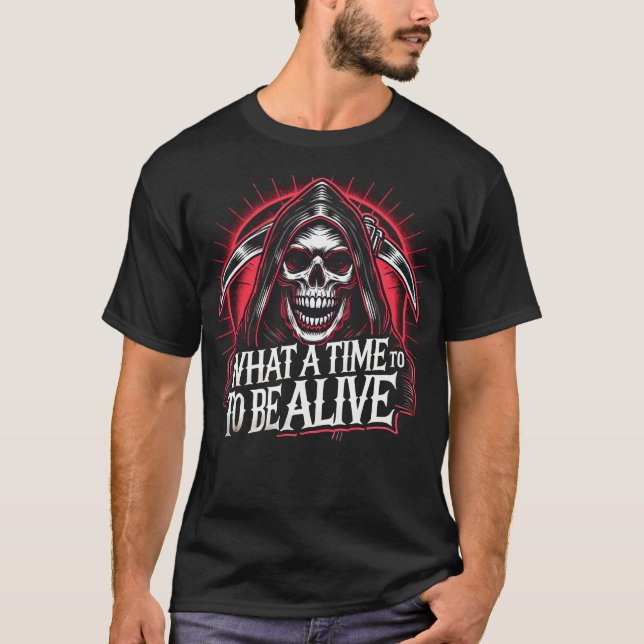 Was für eine Zeit am Leben ist T-Shirt (Vorderseite)