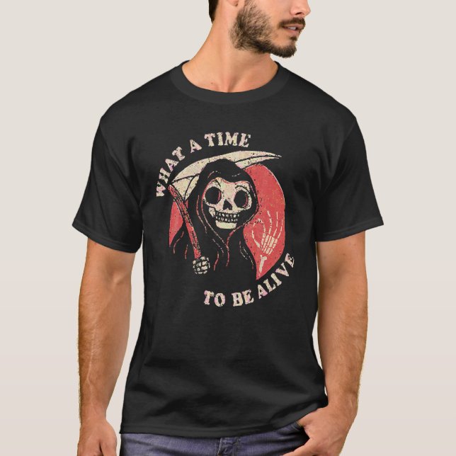 Was für eine Zeit am Leben ist T-Shirt (Vorderseite)