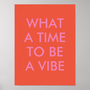 Was für eine Zeit, um ein Vibe Motivationszitat Po Poster